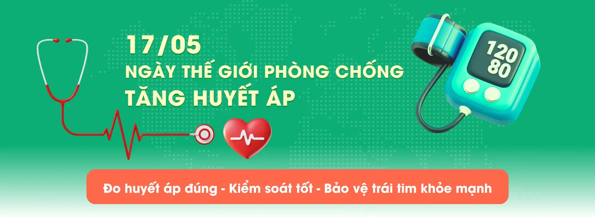 Ngày Thế giới phòng chống Tăng huyết áp 17/05: Đo huyết áp đúng - Kiểm soát huyết áp tốt - Bảo vệ trái tim khỏe mạnh